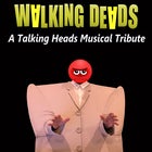 Walking Deads - A Talking Heads Tribute Show