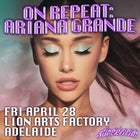 On Repeat: Ariana Grande - Adelaide
